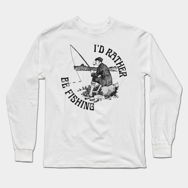 I'd Rather Be Fishing, Funny Fishing (Black Print) Long Sleeve T-Shirt by RCDBerlin